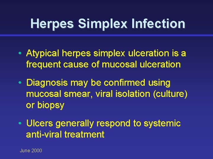 Herpes Simplex Infection • Atypical herpes simplex ulceration is a frequent cause of mucosal