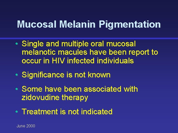 Mucosal Melanin Pigmentation • Single and multiple oral mucosal melanotic macules have been report