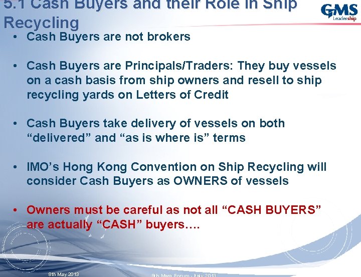 5. 1 Cash Buyers and their Role in Ship Recycling • Cash Buyers are