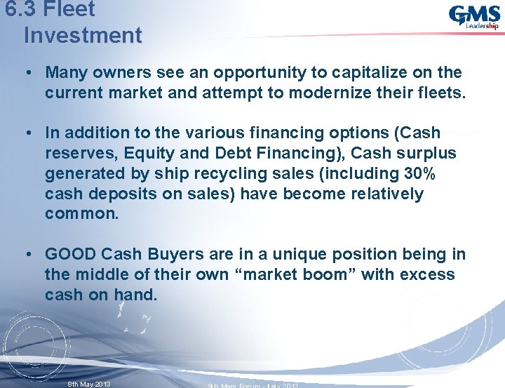 6. 3 Fleet Investment • Many owners see an opportunity to capitalize on the