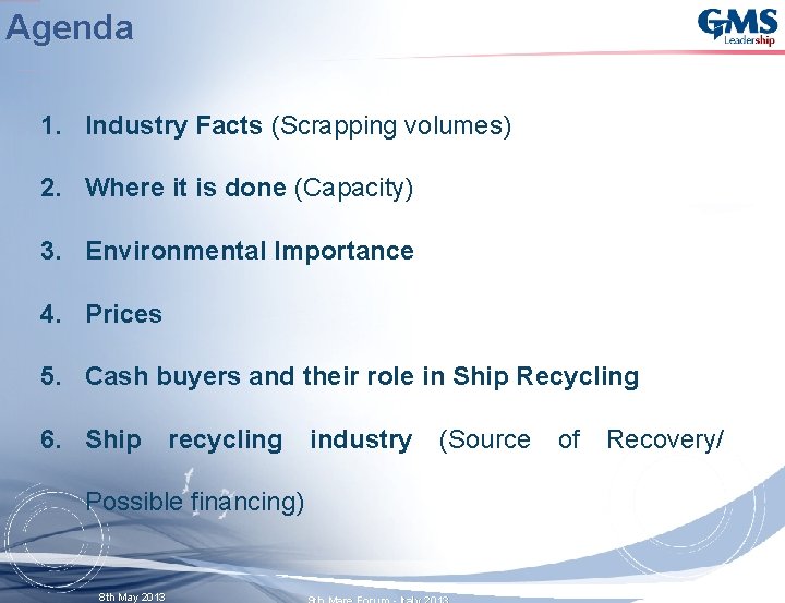 Agenda 1. Industry Facts (Scrapping volumes) 2. Where it is done (Capacity) 3. Environmental