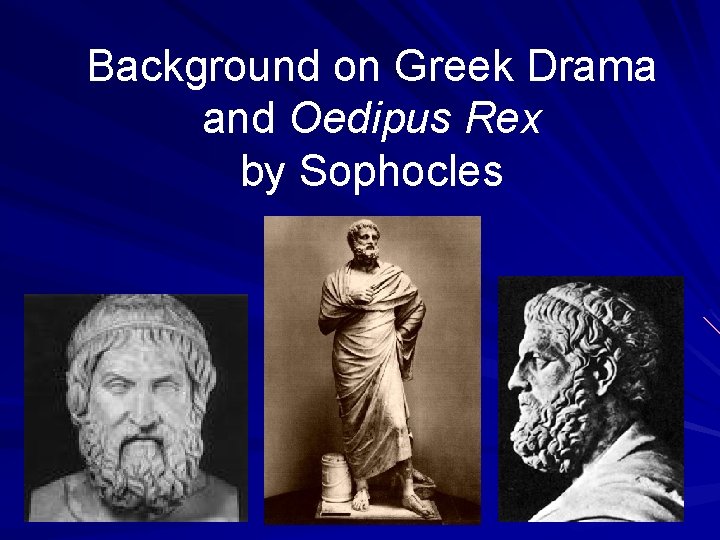 Background on Greek Drama and Oedipus Rex by Sophocles 