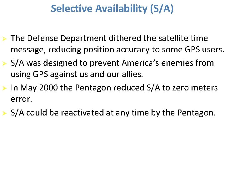 Selective Availability (S/A) Ø Ø The Defense Department dithered the satellite time message, reducing