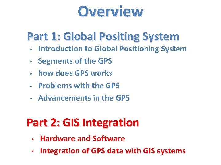 Overview Part 1: Global Positing System • • • Introduction to Global Positioning System