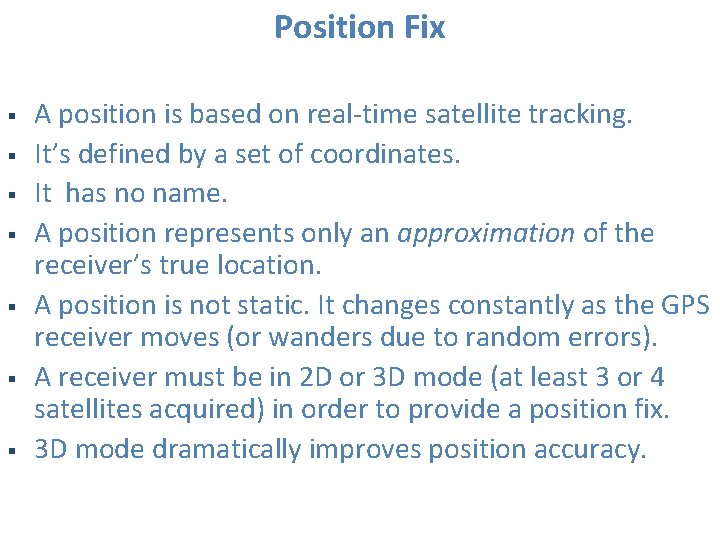 Position Fix § § § § A position is based on real-time satellite tracking.