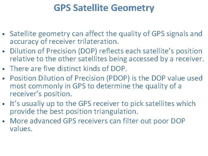 GPS Satellite Geometry § § § Satellite geometry can affect the quality of GPS