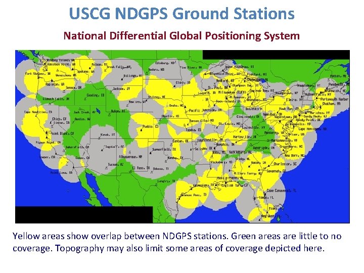 USCG NDGPS Ground Stations National Differential Global Positioning System Yellow areas show overlap between