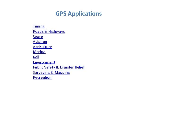 GPS Applications Timing Roads & Highways Space Aviation Agriculture Marine Rail Environment Public Safety