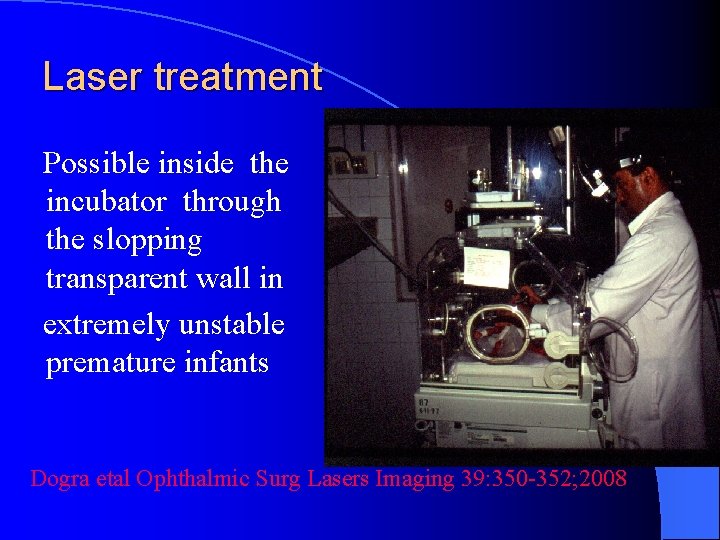 Laser treatment Possible inside the incubator through the slopping transparent wall in extremely unstable
