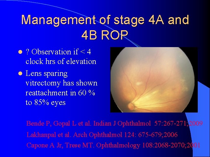 Management of stage 4 A and 4 B ROP ? Observation if < 4