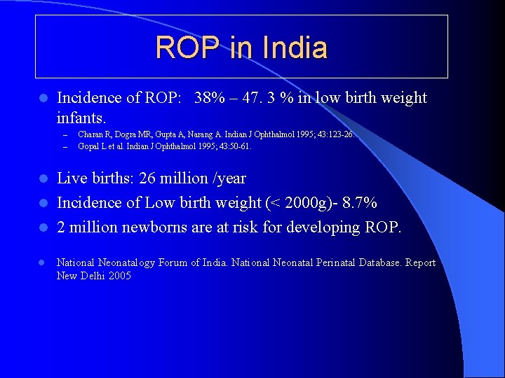 ROP in India l Incidence of ROP: 38% – 47. 3 % in low