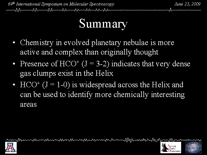 64 th International Symposium on Molecular Spectroscopy June 25, 2009 Summary • Chemistry in