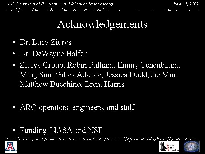 64 th International Symposium on Molecular Spectroscopy June 25, 2009 Acknowledgements • Dr. Lucy