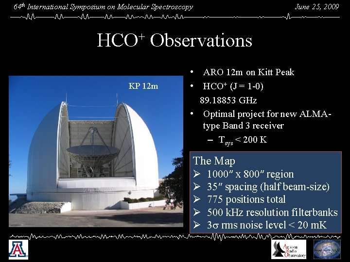 June 25, 2009 64 th International Symposium on Molecular Spectroscopy HCO+ Observations KP 12