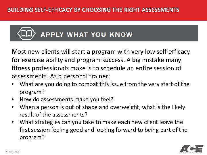 BUILDING SELF-EFFICACY BY CHOOSING THE RIGHT ASSESSMENTS Most new clients will start a program