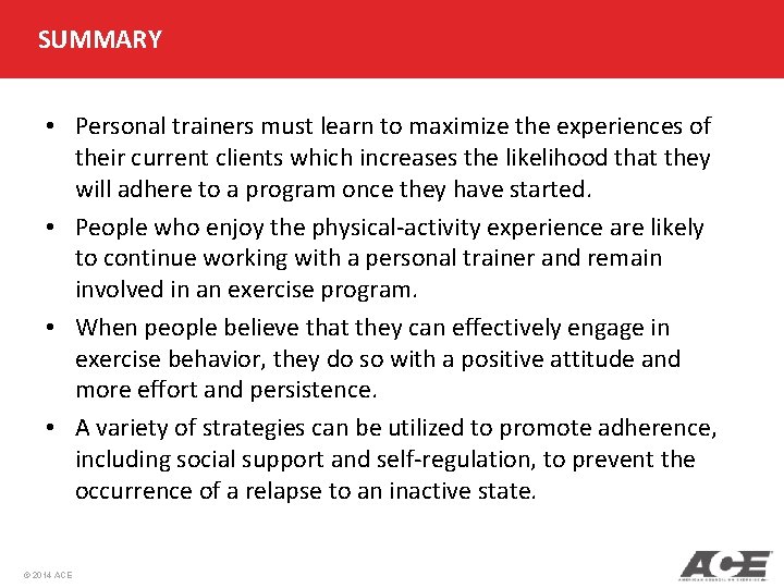 SUMMARY • Personal trainers must learn to maximize the experiences of their current clients