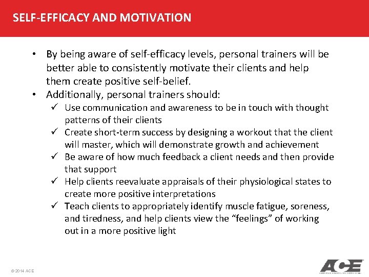 SELF-EFFICACY AND MOTIVATION • By being aware of self-efficacy levels, personal trainers will be