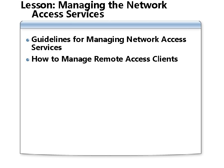 Lesson: Managing the Network Access Services Guidelines for Managing Network Access Services How to