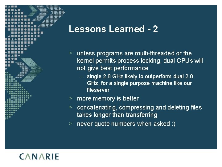 Lessons Learned - 2 > unless programs are multi-threaded or the kernel permits process