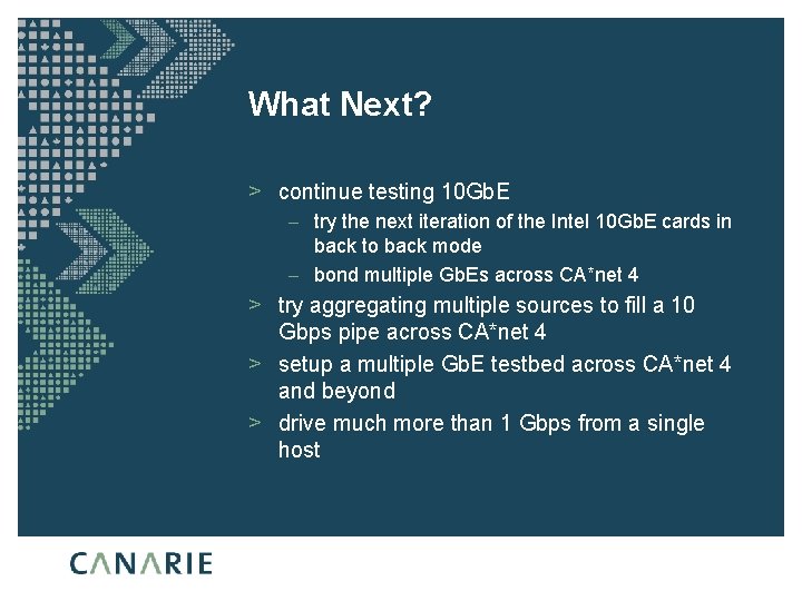What Next? > continue testing 10 Gb. E – try the next iteration of