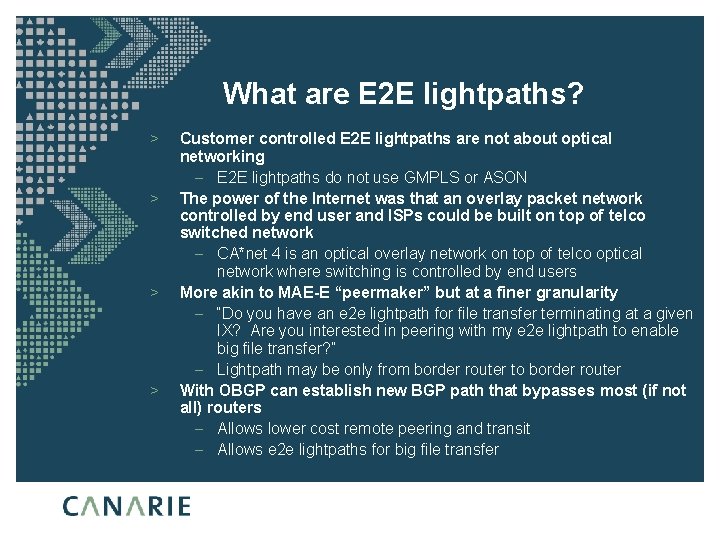 What are E 2 E lightpaths? > > Customer controlled E 2 E lightpaths