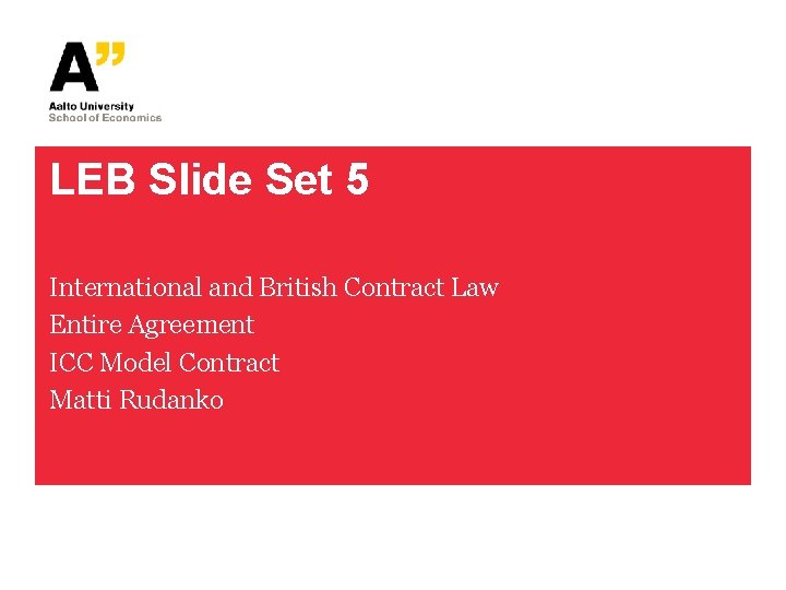 LEB Slide Set 5 International and British Contract Law Entire Agreement ICC Model Contract