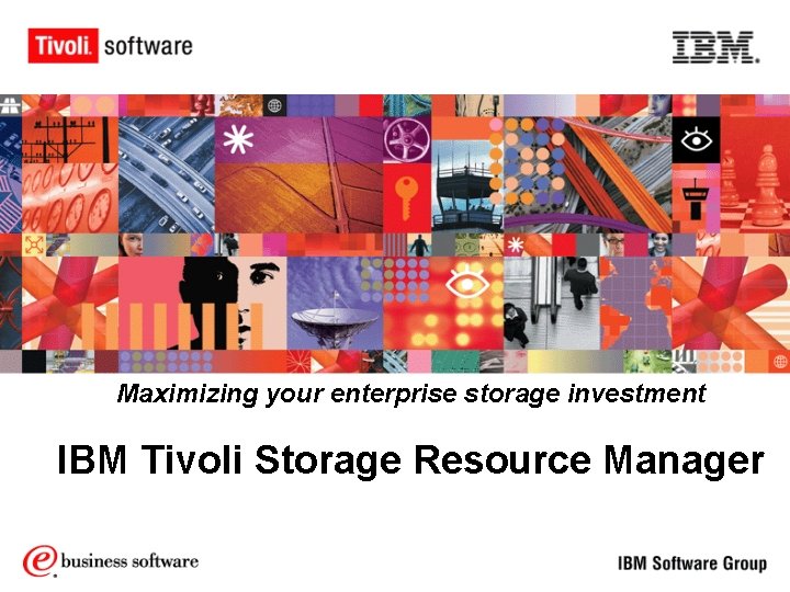 Maximizing your enterprise storage investment IBM Tivoli Storage Resource Manager 