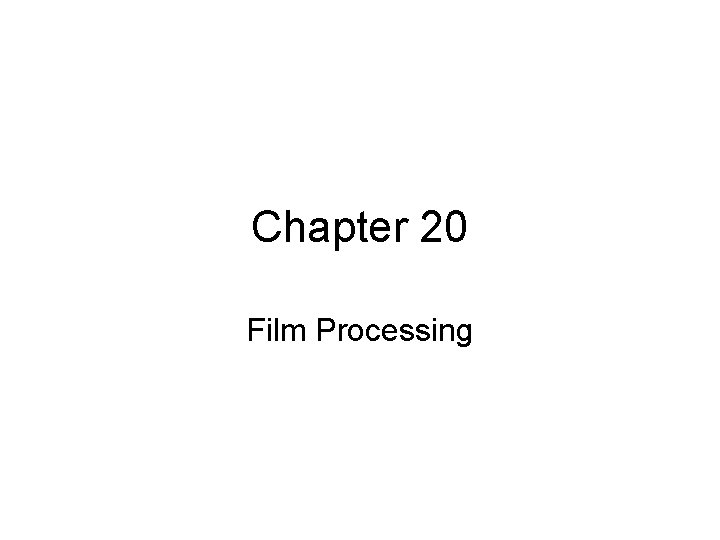 Chapter 20 Film Processing 