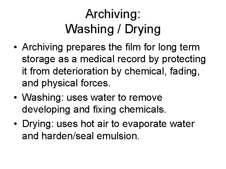 Archiving: Washing / Drying • Archiving prepares the film for long term storage as