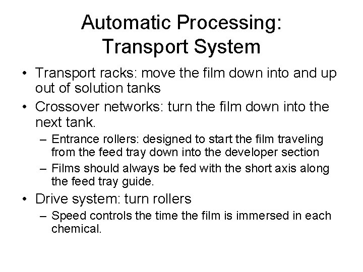 Automatic Processing: Transport System • Transport racks: move the film down into and up