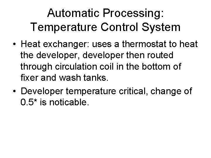 Automatic Processing: Temperature Control System • Heat exchanger: uses a thermostat to heat the