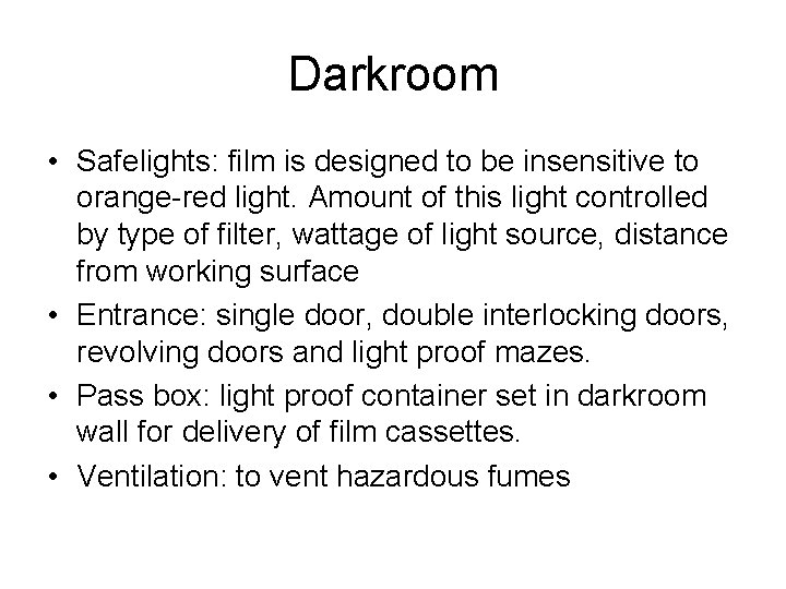 Darkroom • Safelights: film is designed to be insensitive to orange-red light. Amount of