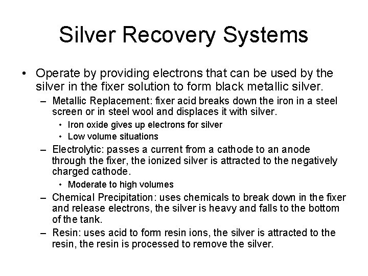 Silver Recovery Systems • Operate by providing electrons that can be used by the