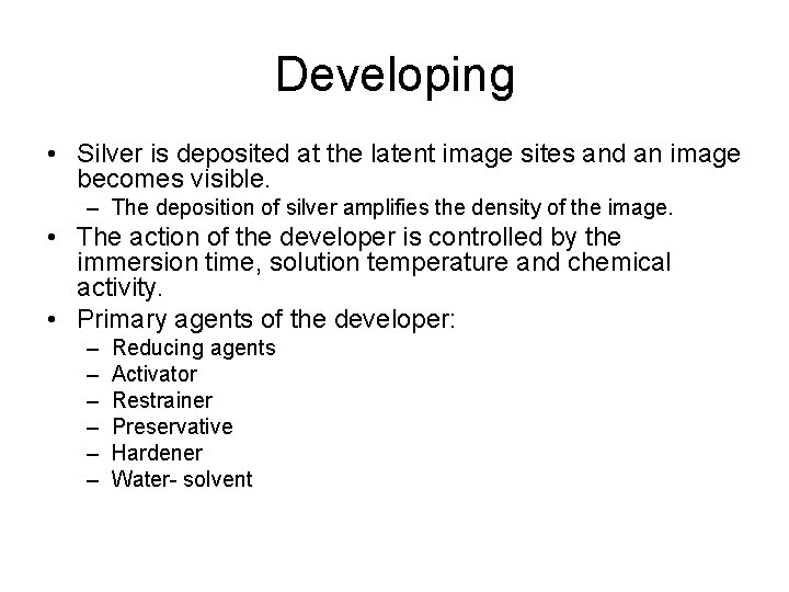 Developing • Silver is deposited at the latent image sites and an image becomes