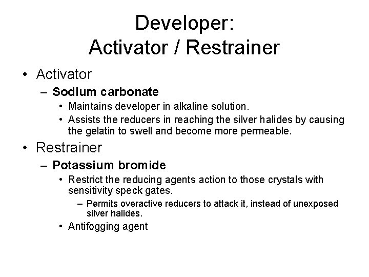 Developer: Activator / Restrainer • Activator – Sodium carbonate • Maintains developer in alkaline