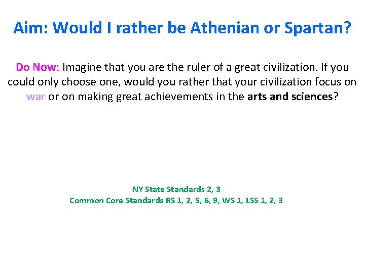 Aim: Would I rather be Athenian or Spartan? Do Now: Imagine that you are