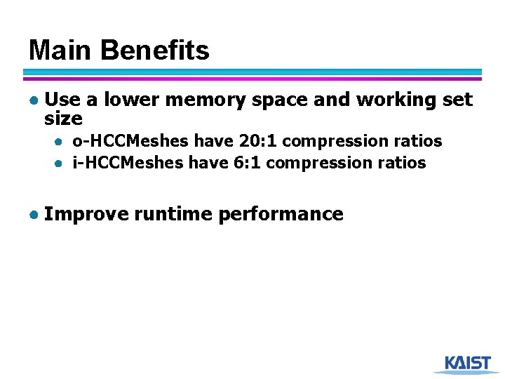 Main Benefits ● Use a lower memory space and working set size ● o-HCCMeshes