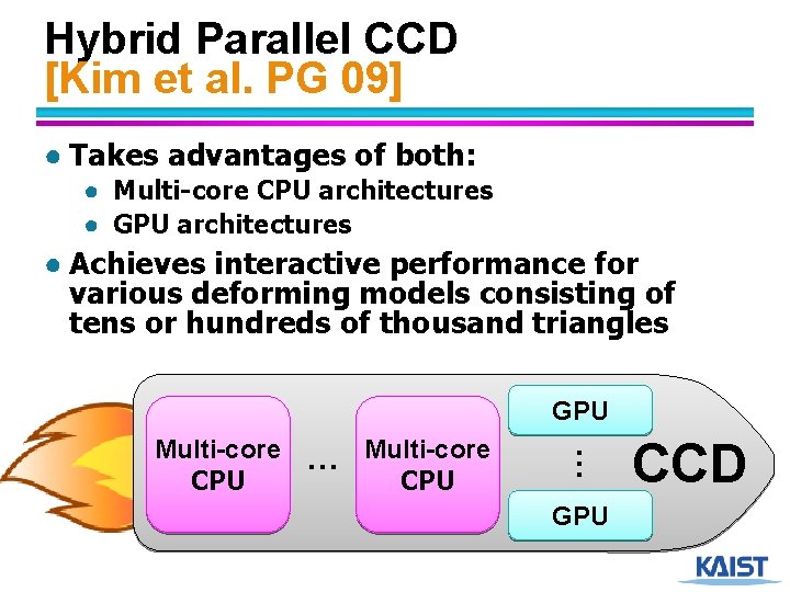 Hybrid Parallel CCD [Kim et al. PG 09] ● Takes advantages of both: ●