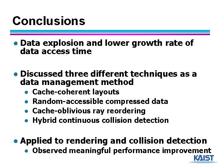 Conclusions ● Data explosion and lower growth rate of data access time ● Discussed