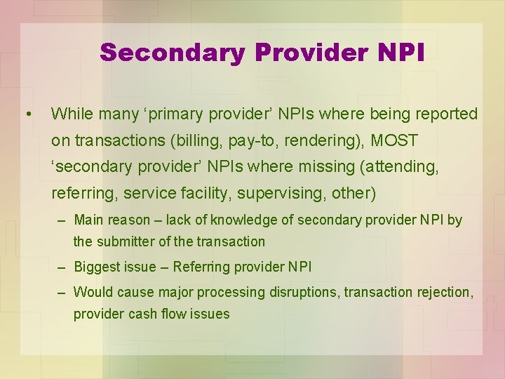 Secondary Provider NPI • While many ‘primary provider’ NPIs where being reported on transactions