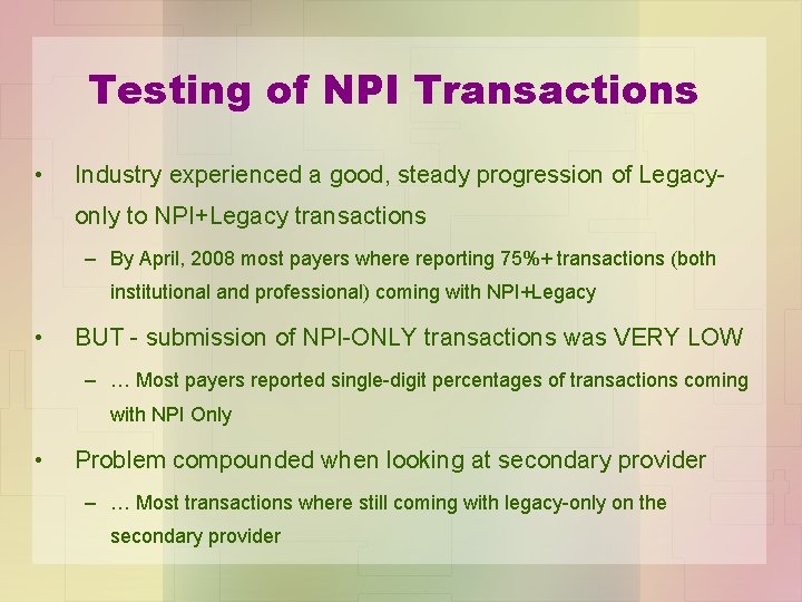 Testing of NPI Transactions • Industry experienced a good, steady progression of Legacyonly to