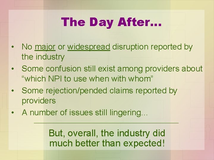 The Day After… • No major or widespread disruption reported by the industry •