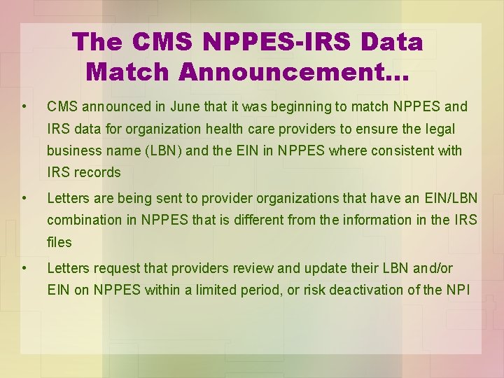The CMS NPPES-IRS Data Match Announcement… • CMS announced in June that it was