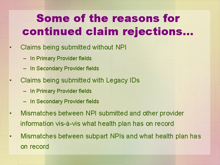 Some of the reasons for continued claim rejections… • Claims being submitted without NPI