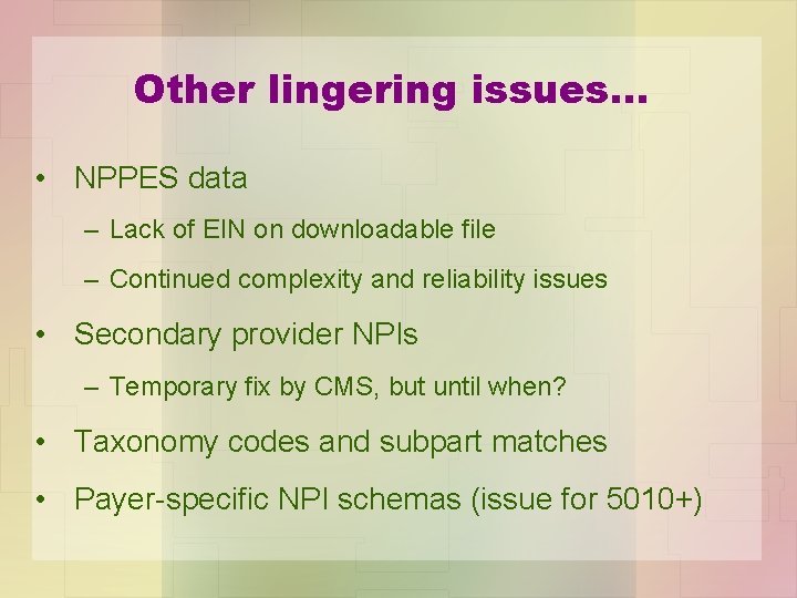 Other lingering issues… • NPPES data – Lack of EIN on downloadable file –