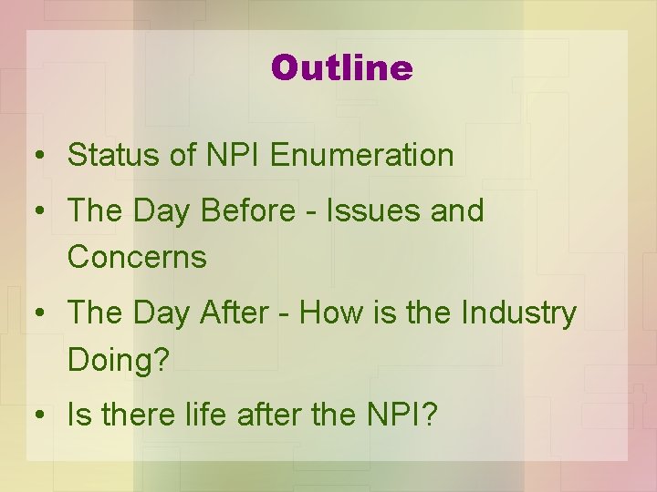 Outline • Status of NPI Enumeration • The Day Before - Issues and Concerns