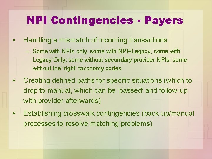 NPI Contingencies - Payers • Handling a mismatch of incoming transactions – Some with