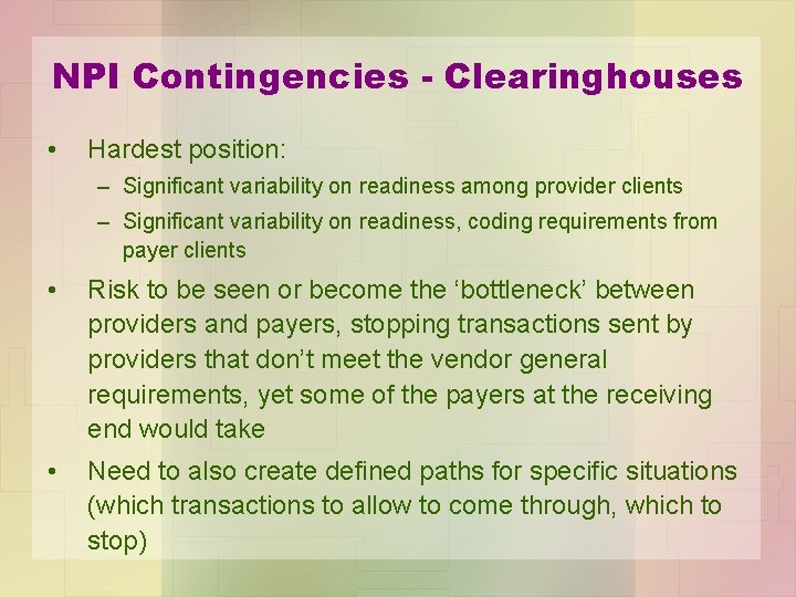 NPI Contingencies - Clearinghouses • Hardest position: – Significant variability on readiness among provider