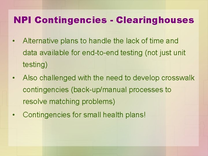 NPI Contingencies - Clearinghouses • Alternative plans to handle the lack of time and