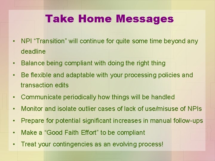 Take Home Messages • NPI “Transition” will continue for quite some time beyond any